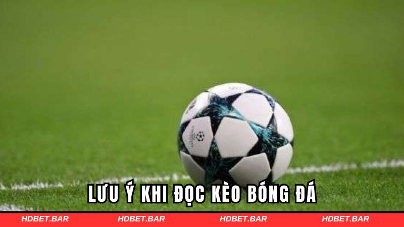 Những việc cần phải lưu ý khi đọc kèo bóng đá