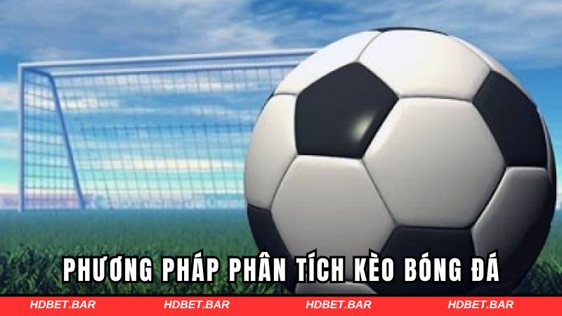 Phương pháp phân tích kèo bóng đá một cách chuyên nghiệp