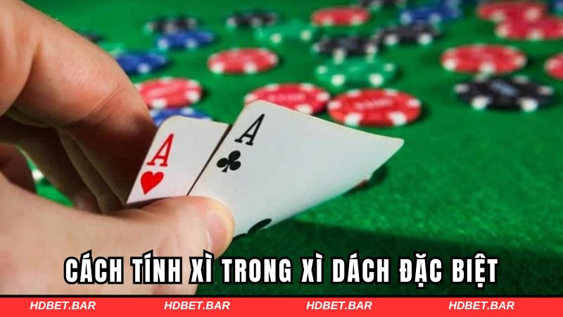 Cách tính xì trong xì dách đặc biệt