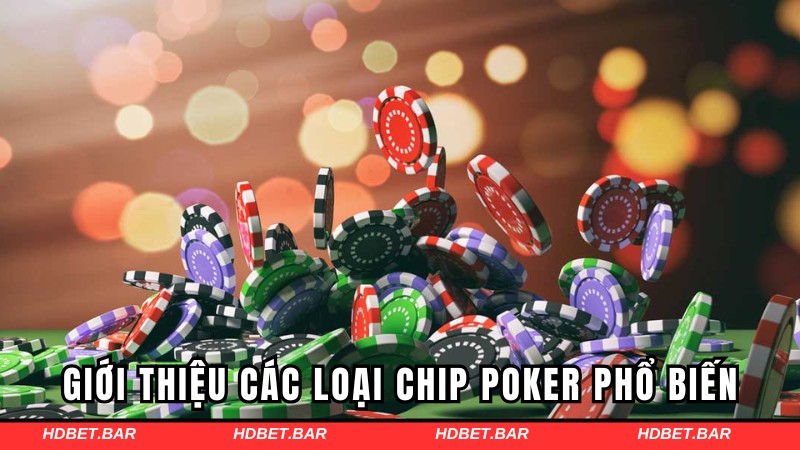 Giới thiệu các loại chip poker phổ biến