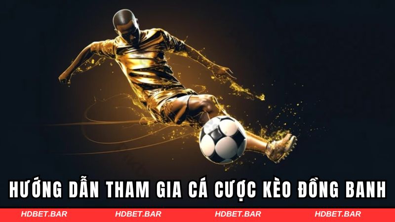 Hướng dẫn tham gia cá cược kèo đồng banh tại HDBET