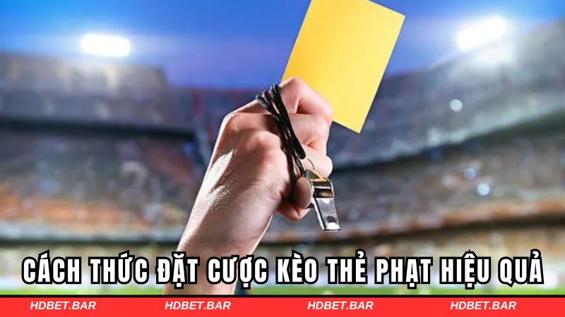 Cách thức đặt cược kèo thẻ phạt hiệu quả