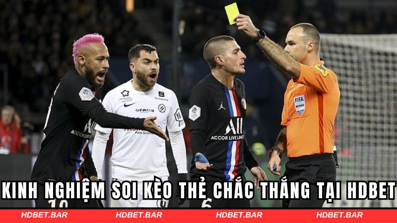 Kinh nghiệm soi kèo thẻ chắc thắng tại HDBET