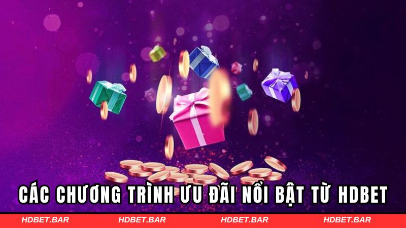 Các chương trình ưu đãi nổi bật từ HDBET