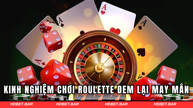 Kinh nghiệm chơi roulette đem lại may mắn