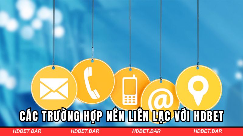 Các trường hợp nên liên lạc với HDBET