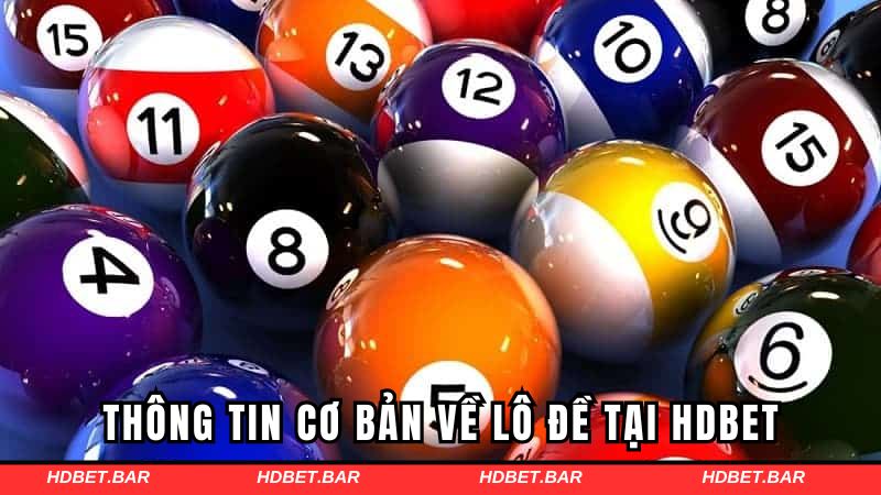 Thông tin cơ bản về lô đề tại HDBET
