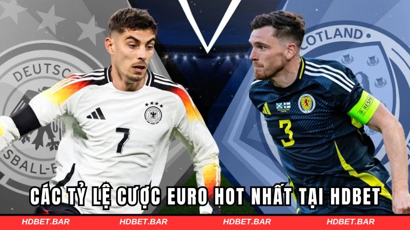 Các tỷ lệ cược Euro hot nhất tại HDBET