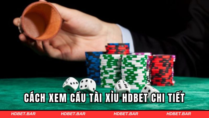 Cách xem cầu tài xỉu HDBET chi tiết